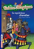 CABANE MAGIQUE (LA) T.02 : LE MYSTERIEUX CHEVALIER