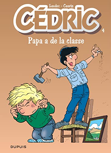 CEDRIC T.4 : PAPA A DE LA CLASSE