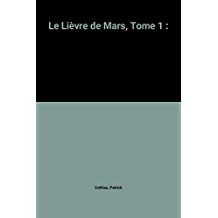 LIÈVRE DE MARS (LE) T.1