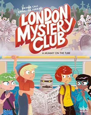 LONDON MYSTERY CLUB  : A MUMMY ON THE TUBE