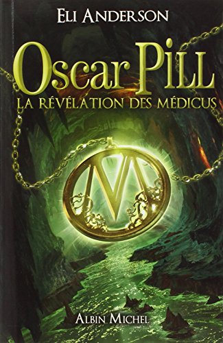 OSCAR PILL T.1 : LA RÉVÉLATION DES MÉDICUS