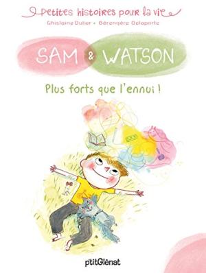 SAM & WATSON : PLUS FORTS QUE L'ENNUI !